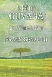 The Making of Guyana: From A Wilderness To A Nation