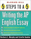 5 Steps to a 5 on the AP: Writing the AP English Essay (5 Steps to a 5 on the Advanced Placement Examinations Series)