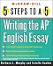 5 Steps to a 5 on the AP: Writing the AP English Essay (5 Steps to a 5 on the Advanced Placement Examinations Series)