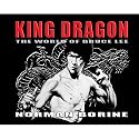 King Dragon - The World of Bruce Lee
