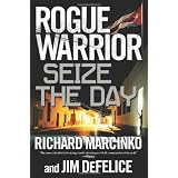 Rogue Warrior: Seize the Dayby Richard Marcinko