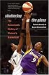 Shattering the Glass: The Remarkable History of Women's Basketball