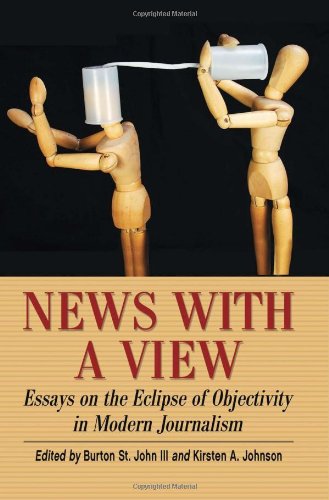 Textbook - News with a View: Essays on the Eclipse of Objectivity in Modern Journalism
