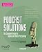 Podcasting Solutions: The Complete Guide to Audio and Video Podcasting