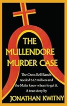 The Mullendore Murder Case The Mullendore Murder Case