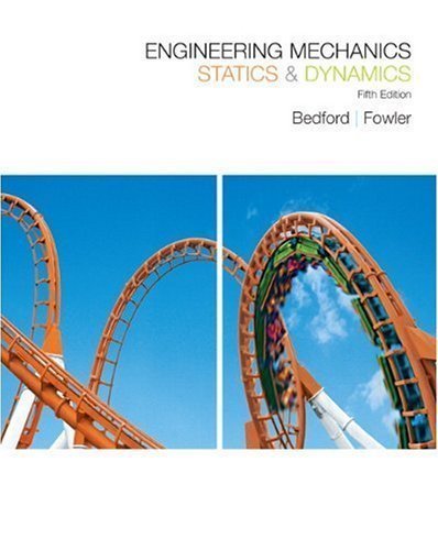 Engineering Mechanics: Statics (5th Edition) 5th edition by Bedford, Anthony M., Fowler, Wallace (2007) Hardcover