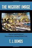 ISBN 9780822353409 product image for The Migrant Image: The Art and Politics of Documentary during Global Crisis | upcitemdb.com
