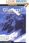 Glaciers!: The Art of Travel, the Science of Rescue
