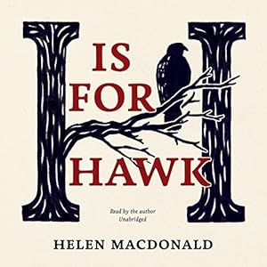 H Is for Hawk - Helen Macdonald