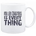 Mug White " Roller Coasters is everything " Hobbies