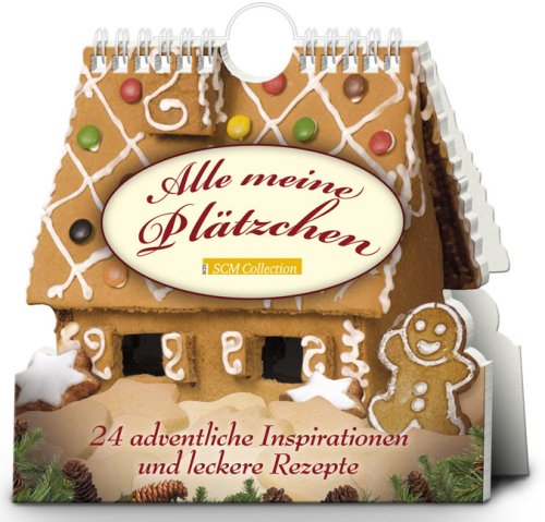 Unbekannt Alle meine Pl&auml;tzchen: 24 adventliche Inspirationen und leckere Rezepte