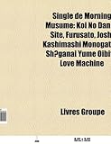 Single de Morning Musume: Koi No Dance Site, Furusato, Joshi Kashimashi Monogatari, Sh?ganai Yume Oibito, Love Machine-