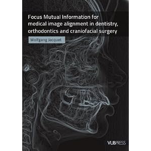 Click here to buy Focus Mutual Information for Medical Image Alignment in Dentistry, Orthodontics... by Wolfgang Jacquet.