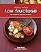 Healthy Eating: Low Fructose: 100 Recipes To Calm the Stomach