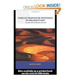 Complex Responsive Processes in Organizations: Learning and Knowledge Creation (Complexity and Emergence in Organizations)