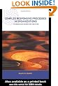 Complex Responsive Processes in Organizations: Learning and Knowledge Creation (Complexity and Emergence in Organizations)