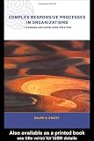 Complex Responsive Processes in Organizations: Learning and Knowledge Creation (Complexity and Emergence in Organizations)