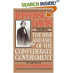 The Rise and Fall of the Confederate Government: v. 1 (Rise & Fall of the Confederate Government)
