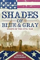 Shades of Blue and Gray: Ghosts of the Civil War