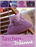 Taschen-Tr&auml;ume: Stricken, h&auml;keln und verfilzen - Bente Lavsen, Fie Lavsen