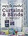 Easy to Make! Curtains & Blinds: Expert Advice, Techniques and Tips for Window Treatments