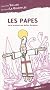 Les papes : Ou le br�viaire de ma�tre Gorgibus