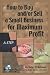 How to Buy and/or Sell a Small Business for Maximum Profit -- A Step-by-Step Guide: With Companion CD-ROM