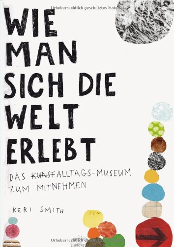 Produkt-Bild: Wie man sich die Welt erlebt: Das Alltags-Museum zum Mitnehmen