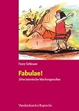 Fabulae! Zehn lateinische M&auml;rchenparodien - Franz Schlosser