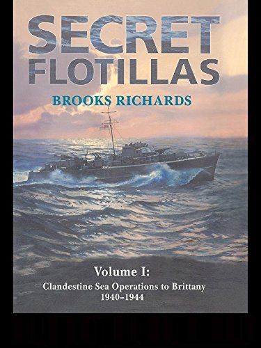 Secret Flotillas: Vol. I: Clandestine Sea Operations to Brittany, 1940-1944 (Government Official History Series)