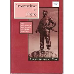 Inventing a hero: The posthumous re-creation of Andres Bonifacio