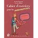 Cahier d'exercices pour les amoureux : Le cahier qui vous veut du bien