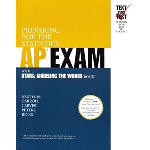 Preparing for the Statistics APExam: With Stats: Modeling the World by Bock by Ruth E. Carver, Susan A. Peters, Janice D. Ricks, and Anne M. Carroll