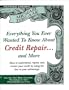 Everything You Ever Wanted to Know About Credit Repair and More: The Amazing Techniques the Professionals Use : How to Understand, Repair, and Restore Your Credit by Using the Law to Your Advantage