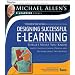 Designing Successful e-Learning, Michael Allen's Online Learning Library: Forget What You Know About Instructional Design and Do Something Interesting (Michael Allen's E-Learning Library)