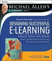 Designing Successful e-Learning: Forget What You Know About Instructional Design and Do Something Interesting - Michael Allen's Online Learning Library (Essential Tools Resource)