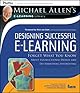 Designing Successful e-Learning, Michael Allen's Online Learning Library: Forget What You Know About Instructional Design and Do Something Interesting