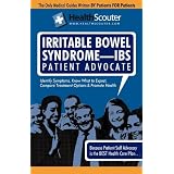 HealthScouter Irritable Bowel Syndrome - IBS: IBS Symptoms and IBS Treatment: Irritable Bowel Syndrome Patient Advocate Guide with Tips for IBS (HealthScouter IBS)