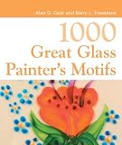 1000 Great Glass Painter's Motifs (1000 Great) 1000 Great Glass Painter's Motifs (1000 Great)