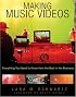Making Music Videos: Everything You Need to Know from the Best in the Business