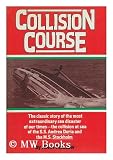 Collision course: The classic story of the most extraordinary sea disaster of our times--the collision at sea of the S.S. Andrea Doria and the M.S. Stockholm