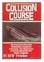 Collision course: The classic story of the most extraordinary sea disaster of our times--the collision at sea of the S.S. Andrea Doria and the M.S. Stockholm