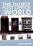 The oldest post office in the world and other Scottish oddities