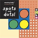 Amazing Baby: Spots and Dots! (Amazing Baby)