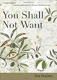 You shall not want : the Psalms