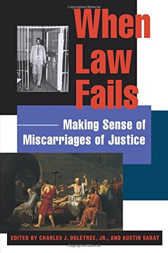 When Law Fails: Making Sense of Miscarriages of Justice (Charles Hamilton Houston Institute Series on Race and Justice)