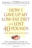 How I Gave Up My Low-Fat Diet and Lost 40 Pounds (Revised and Expanded Edition)