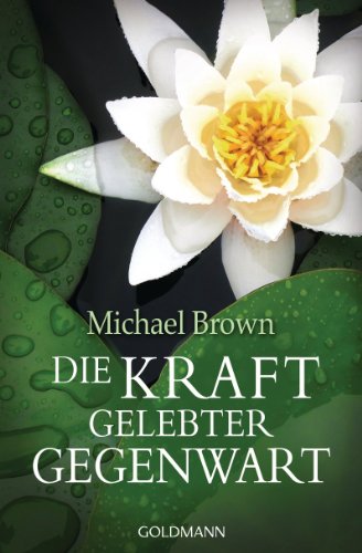 Die Kraft gelebter Gegenwart (German Edition)