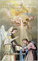 Twenty-Four Francisco Goya's Paintings (Collection) for Kids