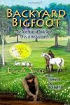 Backyard Bigfoot: The True Story of Stick Signs, UFOs, & the Sasquatch